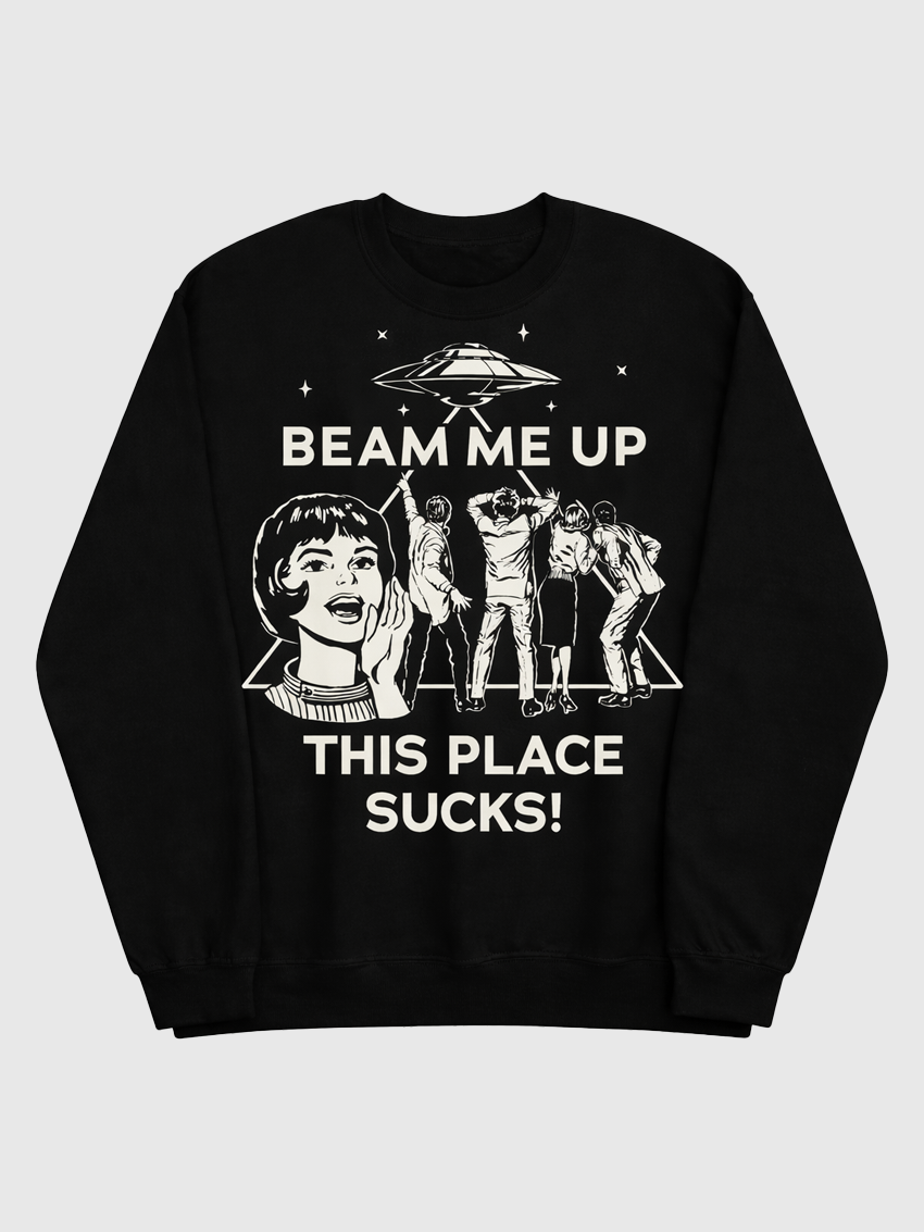 Beam Me Up This Place Sucks